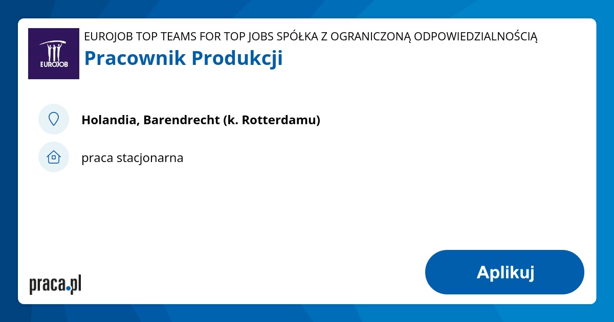 Archiwalna oferta nr 4840536, Pracownik Produkcji, Holandia, EUROJOB TOP  TEAMS FOR TOP JOBS SPÓŁKA Z OGRANICZONĄ ODPOWIEDZIALNOŚCIĄ - oferty pracy