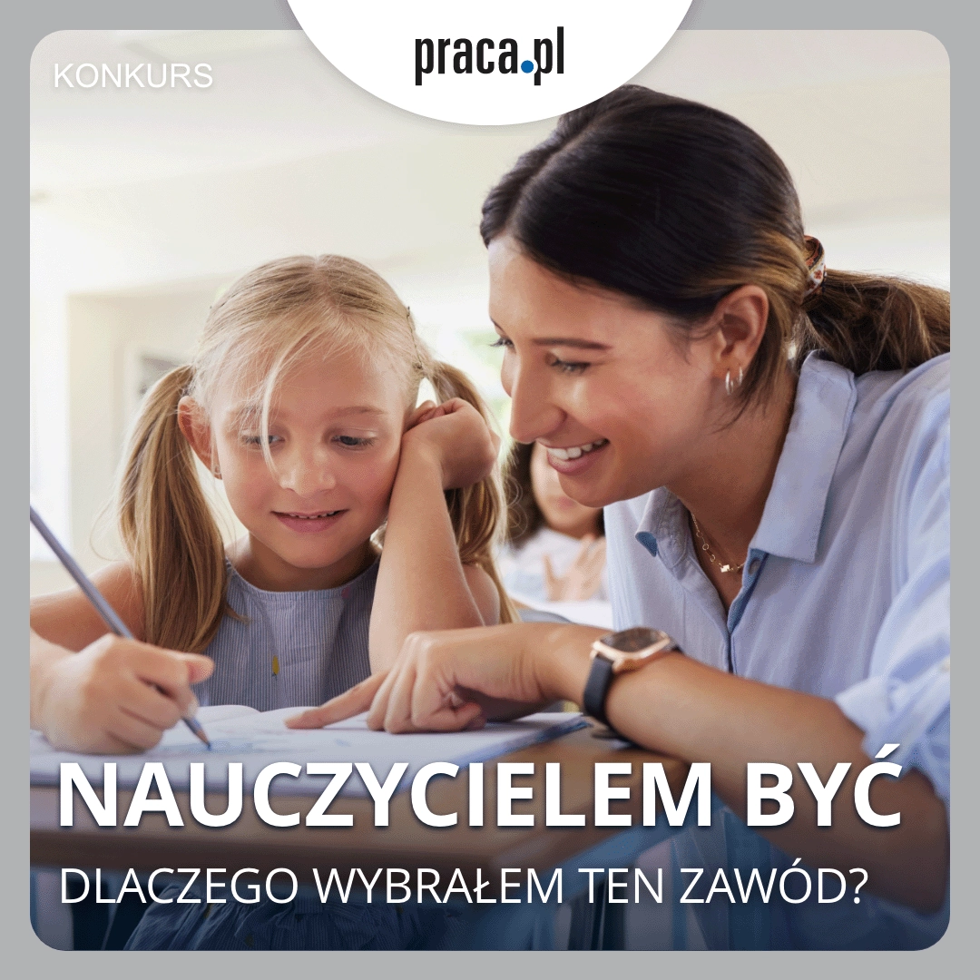 Nauczycielem być – dlaczego wybrałem ten zawód? – Konkurs charytatywny – Praca.pl 