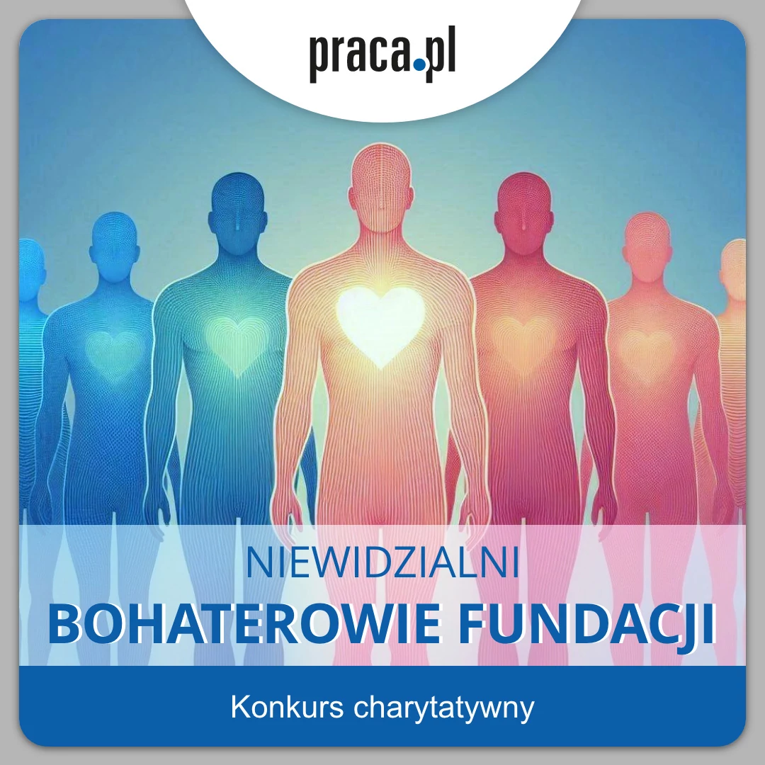 Praca.pl Niewidzialni bohaterowie fundacji – Konkurs charytatywny – Praca.pl 
