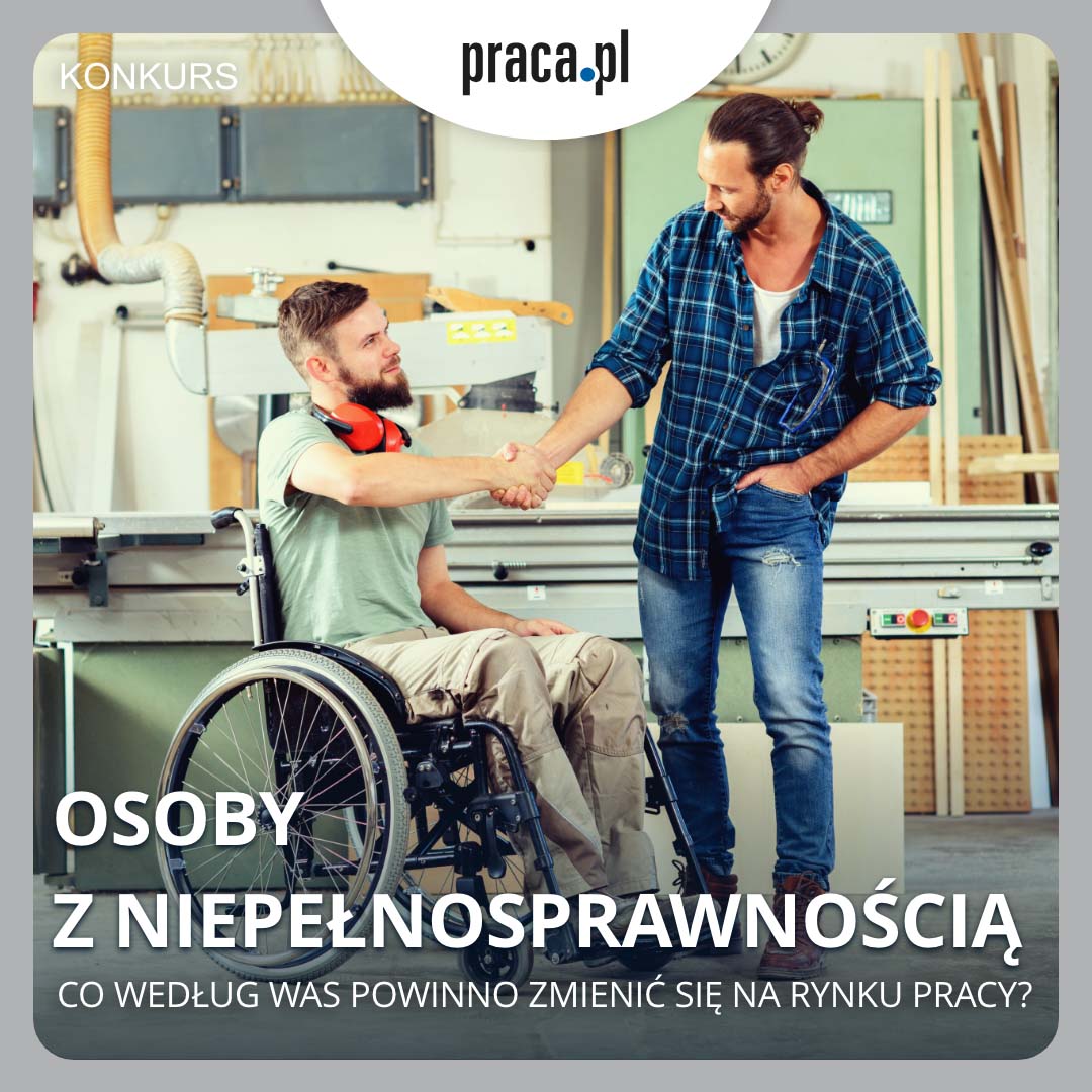 Osoby z niepełnosprawnością – co według Was powinno zmienić się
na rynku pracy?